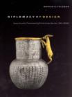 Image for Diplomacy by design  : luxury arts and an &#39;international style&#39; in the ancient Near East, 1400-1200 BCE