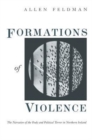 Image for Formations of Violence : The Narrative of the Body and Political Terror in Northern Ireland