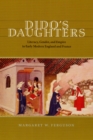 Image for Dido&#39;s daughters  : literacy, gender, and empire in early modern England and France