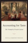 Image for Accounting for taste  : the triumph of French cuisine