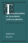 Image for Imagination in teaching and learning: the middle school years