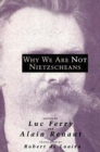 Image for Why We Are Not Nietzscheans