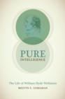 Image for Pure intelligence  : the life of William Hyde Wollaston