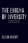Image for The enigma of diversity: the language of race and the limits of racial justice