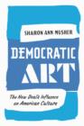 Image for Democratic art: the New Deal&#39;s influence on American culture