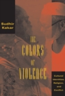 Image for The colors of violence: cultural identities, religion, and conflict