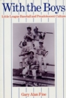 Image for With the Boys : Little League Baseball and Preadolescent Culture