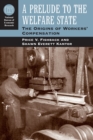 Image for A prelude to the welfare state  : the origins of workers&#39; compensation