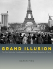 Image for Grand illusion  : the Third Reich, the Paris exposition, and the cultural seduction of France