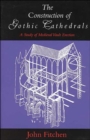 Image for The Construction of Gothic Cathedrals : A Study of Medieval Vault Erection