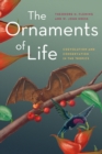 Image for The ornaments of life  : coevolution and conservation in the tropics