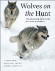 Image for Wolves on the hunt  : the behavior of wolves hunting wild prey