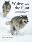 Image for Wolves on the hunt: the behavior of wolves hunting wild prey