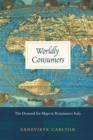 Image for Worldly consumers: the demand for maps in Renaissance Italy
