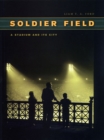 Image for Soldier Field  : a stadium and its city