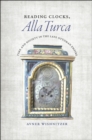 Image for Reading clocks, alla Turca  : time and society in the late Ottoman Empire