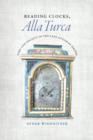 Image for Reading clocks, alla Turca: time and society in the late Ottoman Empire