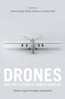 Image for Drones and the future of armed conflict  : ethical, legal, and strategic implications