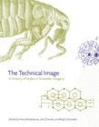 Image for The technical image: a history of styles in scientific imagery : 50468