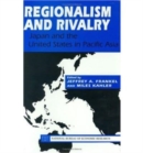 Image for Regionalism and Rivalry : Japan and the U.S. in Pacific Asia