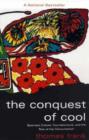 Image for The conquest of cool  : business culture, counterculture, and the rise of hip consumerism