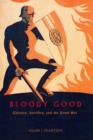 Image for Bloody good  : chivalry, sacrifice, and the Great War