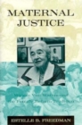 Image for Maternal Justice : Miriam Van Waters and the Female Reform Tradition
