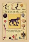 Image for The eye of the lynx: Galileo, his friends, and the beginnings of modern natural history