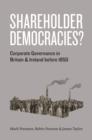 Image for Shareholder democracies?: corporate governance in Britain and Ireland before 1850