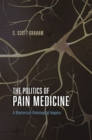 Image for The politics of pain medicine  : a rhetorical-ontological inquiry