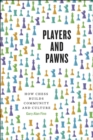 Image for Players and pawns  : how chess builds community and culture