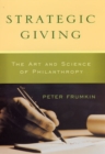 Image for Strategic giving  : the art and science of philanthropy