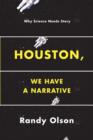 Image for Houston, We Have a Narrative: Why Science Needs Story