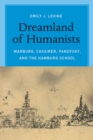 Image for Dreamland of humanists  : Warburg, Cassirer, Panofsky, and the Hamburg school