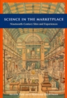 Image for Science in the marketplace  : nineteenth-century sites and experiences
