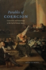 Image for Parables of Coercion: Conversion and Knowledge at the End of Islamic Spain