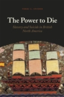 Image for The power to die  : slavery and suicide in British North America