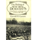 Image for The Making of the New Deal Democrats : Voting Behavior and Realignment in Boston, 1920-1940