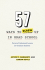 Image for 57 Ways to Screw Up in Grad School : Perverse Professional Lessons for Graduate Students