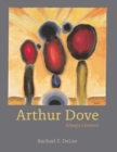 Image for Arthur Dove: Always Connect : 53669
