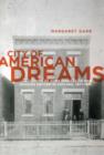 Image for City of American dreams  : a history of home ownership and housing reform in Chicago, 1871-1919