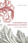 Image for Confronting Aristotle&#39;s ethics  : ancient and modern morality