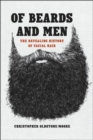 Image for Of beards and men  : the revealing history of facial hair