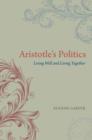 Image for Aristotle&#39;s Politics: living well and living together