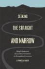 Image for Seeking the straight and narrow  : weight loss and sexual reorientation in evangelical America