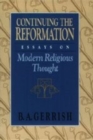 Image for Continuing the Reformation : Essays on Modern Religious Thought