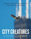 Image for City Creatures: Animal Encounters in the Chicago Wilderness : 54095