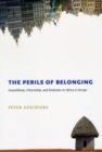 Image for The perils of belonging  : autochthony, citizenship, and exclusion in Africa and Europe