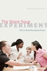 Image for The Stone Soup Experiment: Why Cultural Boundaries Persist