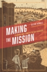 Image for Making the Mission: Planning and Ethnicity in San Francisco